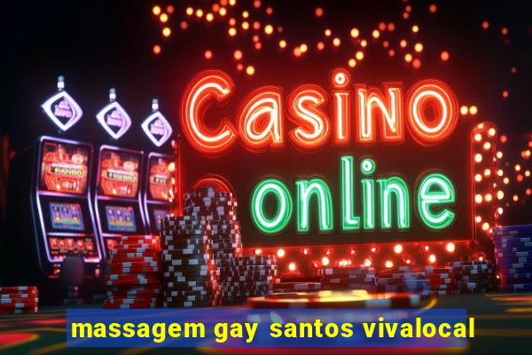 massagem gay santos vivalocal